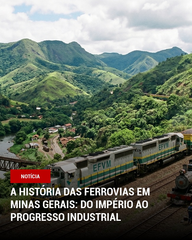 A História das Ferrovias em Minas Gerais: Do Império ao Progresso Industrial