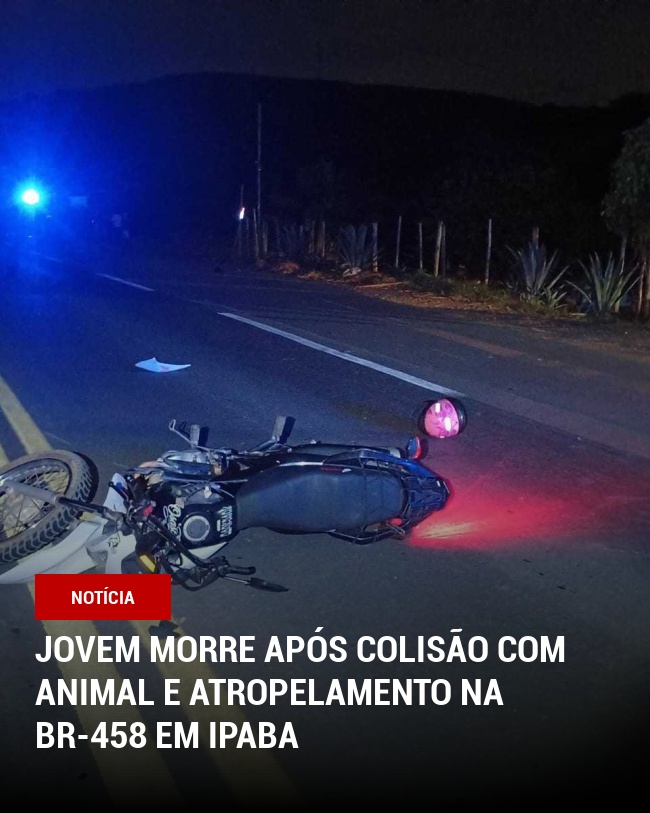Jovem morre após colisão com animal e atropelamento na BR-458 em Ipaba