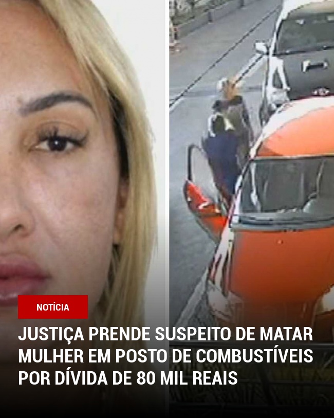 Justiça prende suspeito de matar mulher em posto de combustíveis por dívida de 80 mil reais