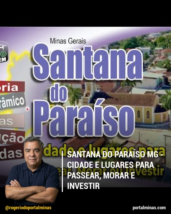 Santana do Paraíso MG - Cidade e Lugares para Passear, Morar e Investir