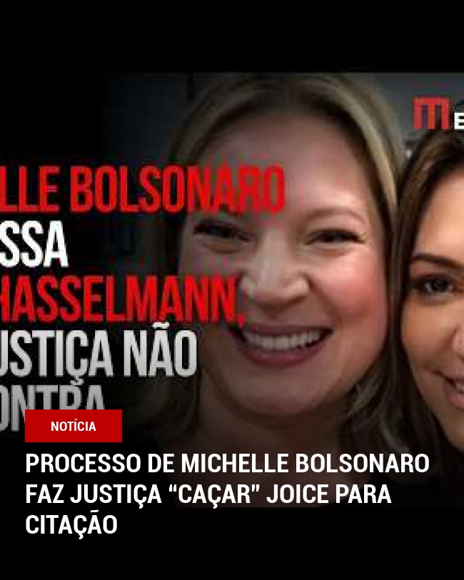 Processo de Michelle Bolsonaro faz Justiça “caçar” Joice para citação