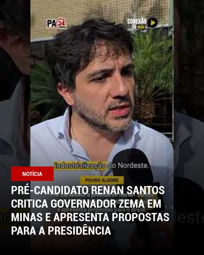 Pré-candidato Renan Santos critica governador Zema em Minas e apresenta propostas para a Presidência