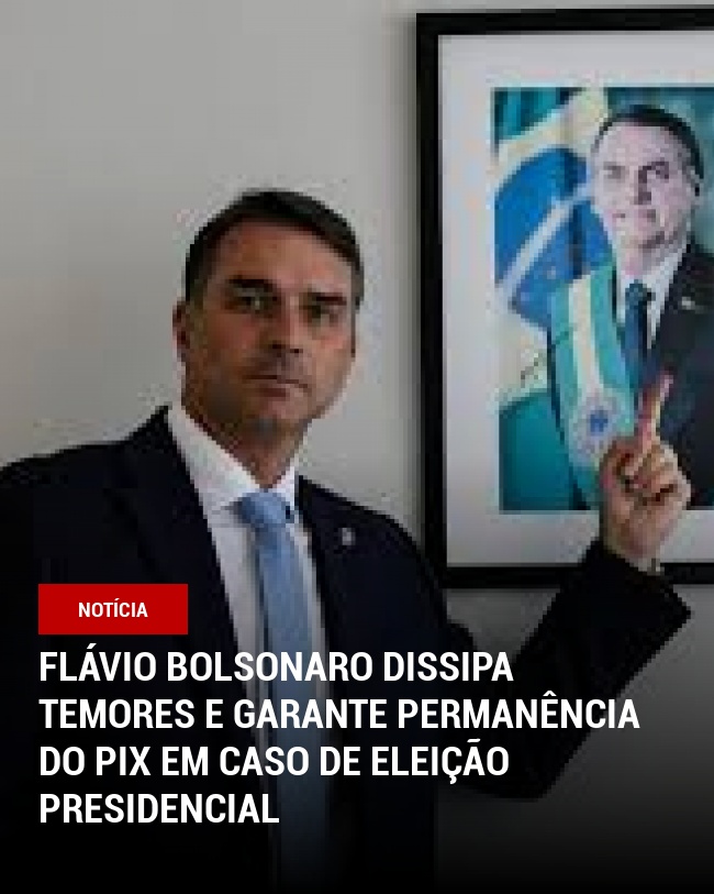 Flávio Bolsonaro Dissipa Temores e Garante Permanência do Pix em Caso de Eleição Presidencial