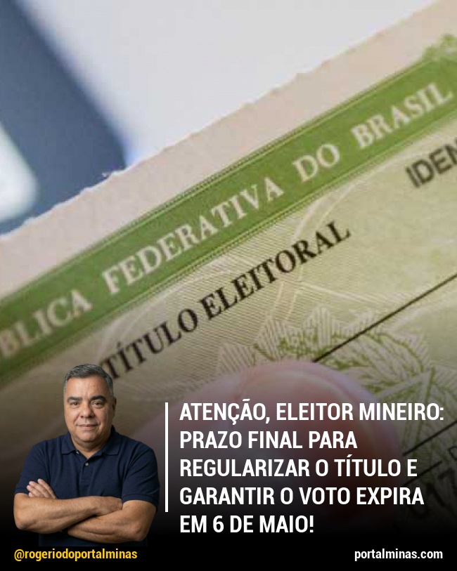 Atenção, Eleitor Mineiro: Prazo Final para Regularizar o Título e Garantir o Voto Expira em 6 de Maio!