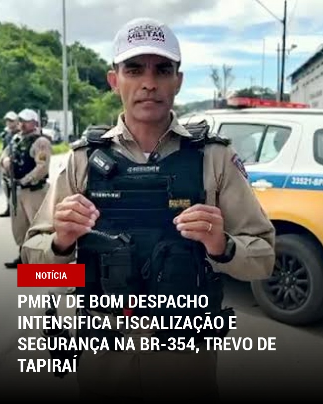 PMRv de Bom Despacho Intensifica Fiscalização e Segurança na BR-354, Trevo de Tapiraí