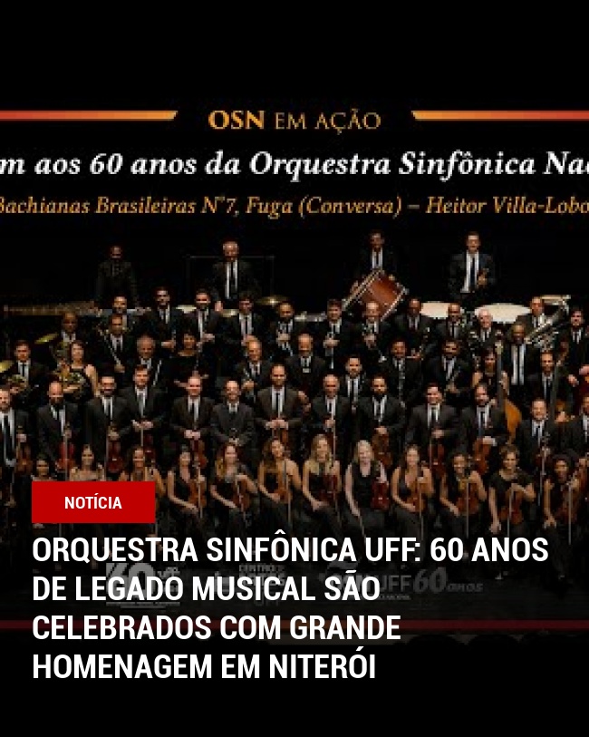 Orquestra Sinfônica UFF: 60 Anos de Legado Musical São Celebrados com Grande Homenagem em Niterói