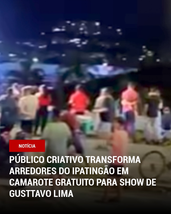 Público Criativo Transforma Arredores do Ipatingão em Camarote Gratuito para Show de Gusttavo Lima