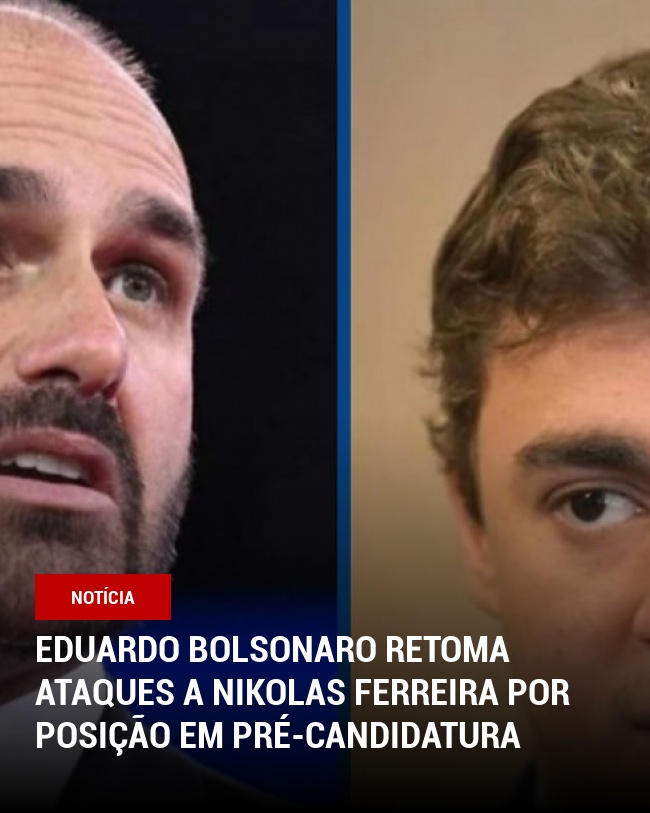 Eduardo Bolsonaro Retoma Ataques a Nikolas Ferreira por Posição em Pré-Candidatura
