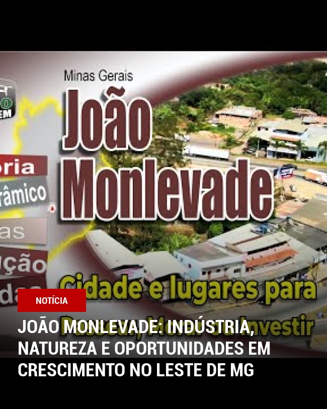 João Monlevade: Indústria, Natureza e Oportunidades em Crescimento no Leste de MG