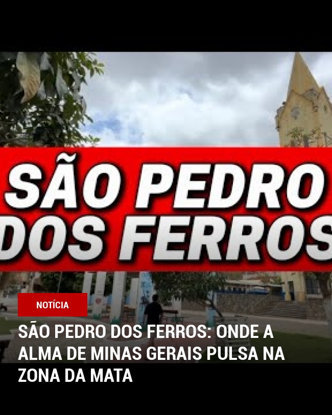 São Pedro dos Ferros: Onde a alma de Minas Gerais pulsa na Zona da Mata