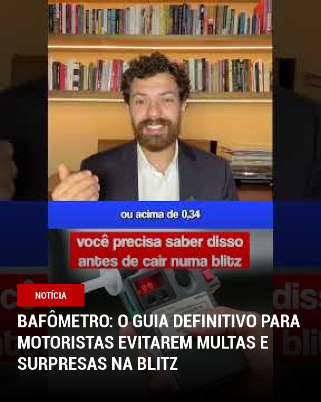 Bafômetro: O guia definitivo para motoristas evitarem multas e surpresas na blitz