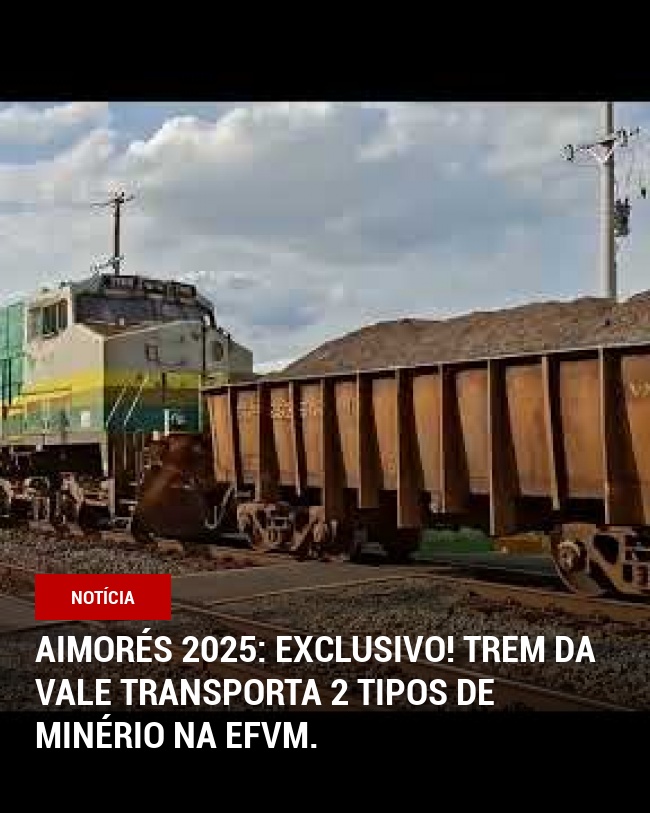 Aimorés 2025: Exclusivo! Trem da Vale transporta 2 tipos de minério na EFVM.