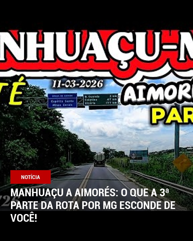 Manhuaçu a Aimorés: O que a 3ª parte da rota por MG esconde de você!