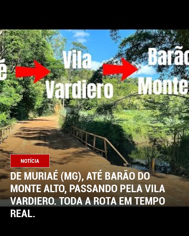De Muriaé (MG), até Barão do Monte Alto, passando pela Vila Vardiero. Toda a rota em tempo real.