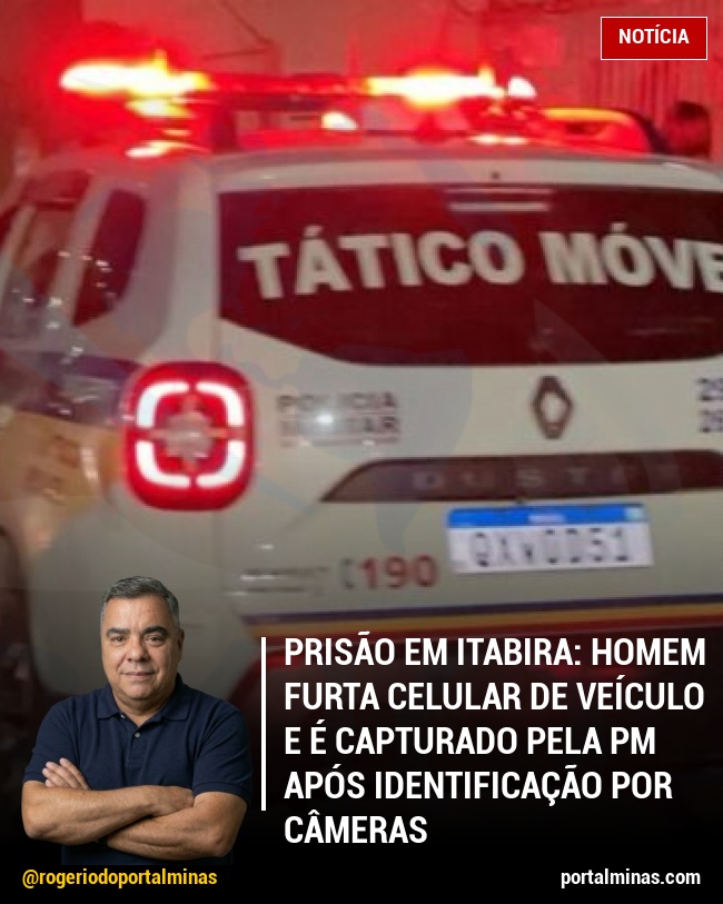 Prisão em Itabira: Homem Furta Celular de Veículo e é Capturado pela PM Após Identificação por Câmeras