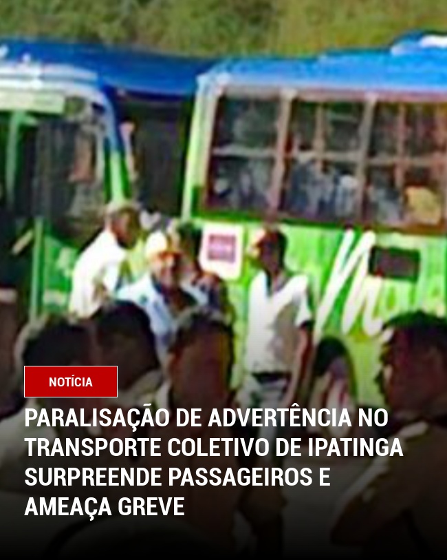 Paralisação de Advertência no Transporte Coletivo de Ipatinga Surpreende Passageiros e Ameaça Greve