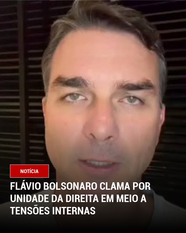 Flávio Bolsonaro Clama por Unidade da Direita em Meio a Tensões Internas