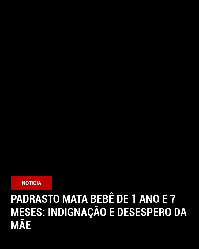 Padrasto Mata Bebê de 1 Ano e 7 Meses: Indignação e Desespero da Mãe