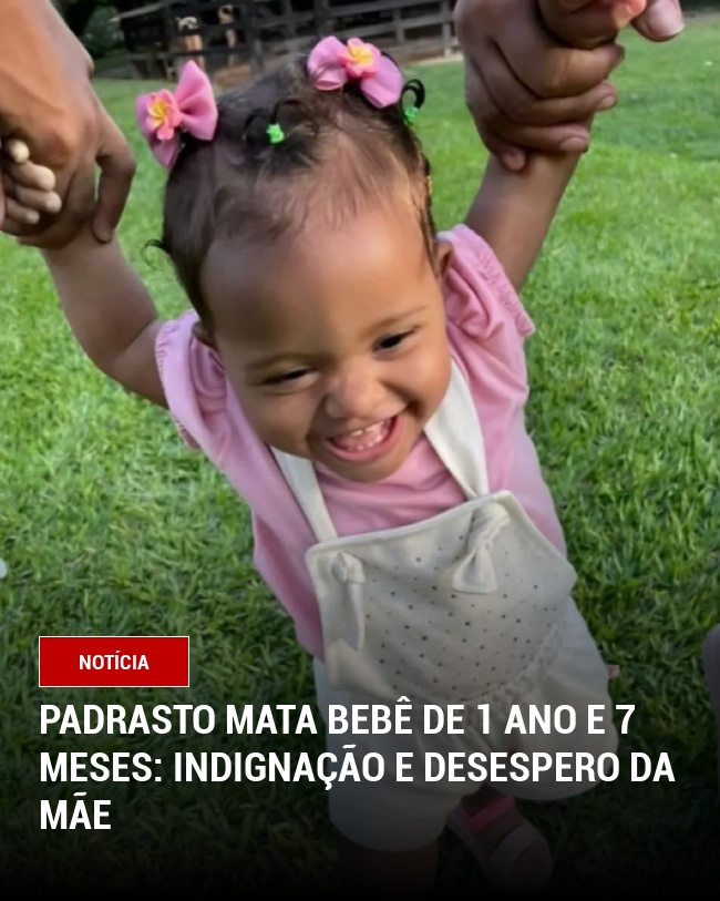 Padrasto Mata Bebê de 1 Ano e 7 Meses: Indignação e Desespero da Mãe