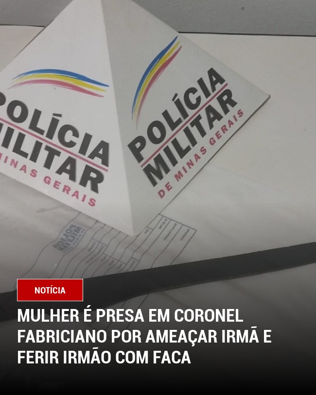 Mulher é presa em Coronel Fabriciano por ameaçar irmã e ferir irmão com faca
