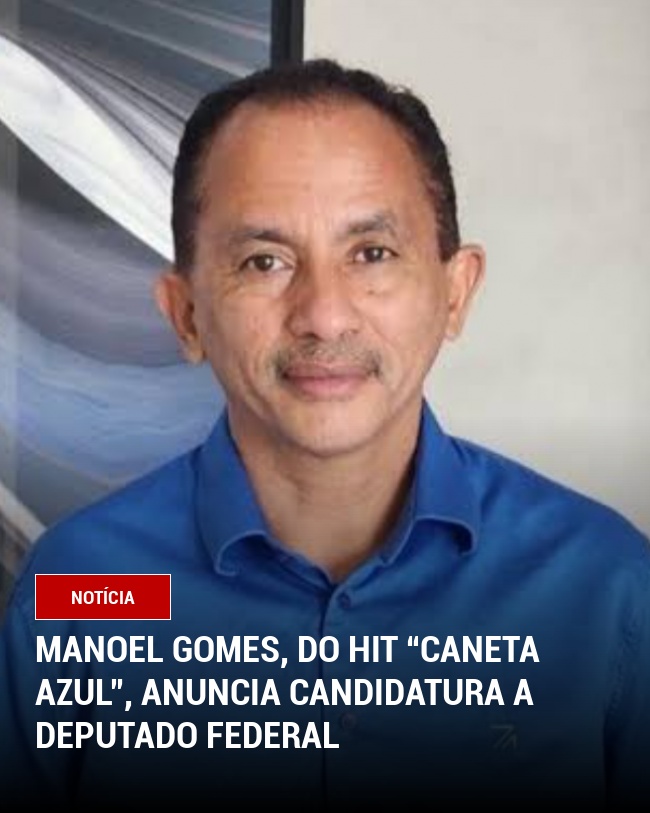 Manoel Gomes, do hit “Caneta Azul”, anuncia candidatura a Deputado Federal