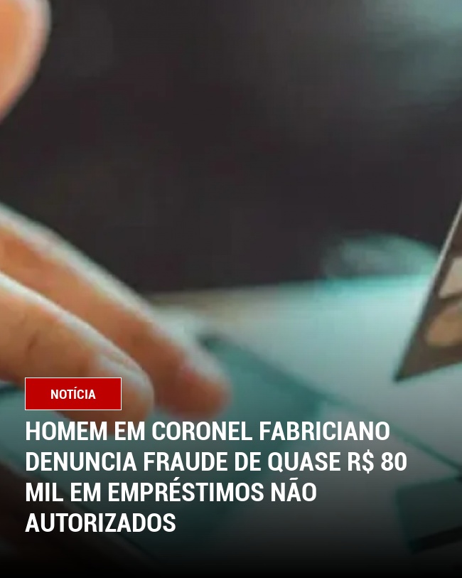Homem em Coronel Fabriciano Denuncia Fraude de Quase R$ 80 Mil em Empréstimos Não Autorizados