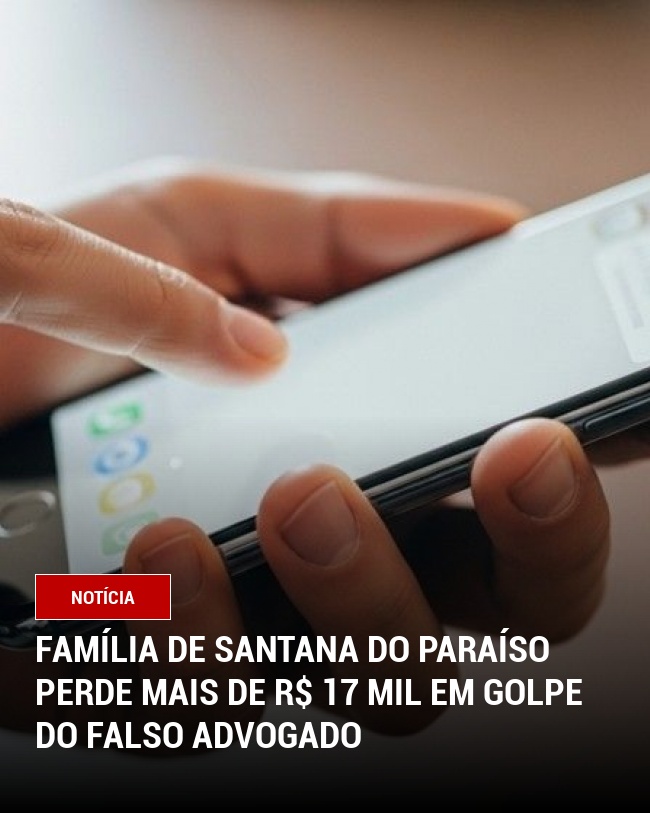 Família de Santana do Paraíso Perde Mais de R$ 17 Mil em Golpe do Falso Advogado