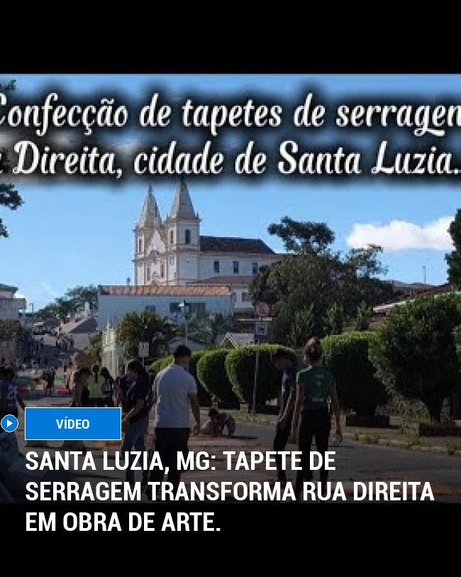 Santa Luzia, MG: Tapete de Serragem transforma Rua Direita em obra de arte.