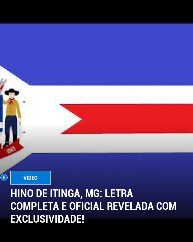 Hino de Itinga, MG: letra completa e oficial revelada com exclusividade!