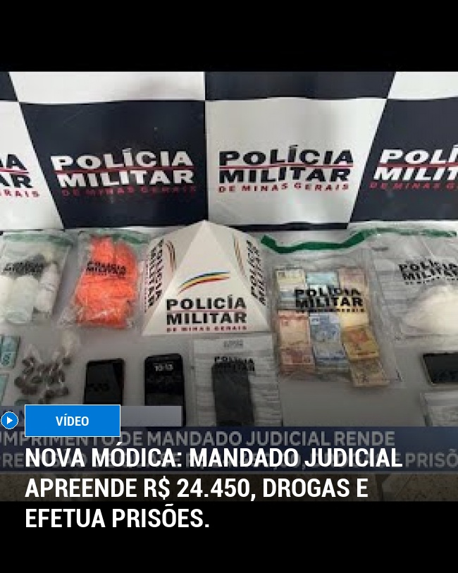 Nova Módica: Mandado judicial apreende R$ 24.450, drogas e efetua prisões.