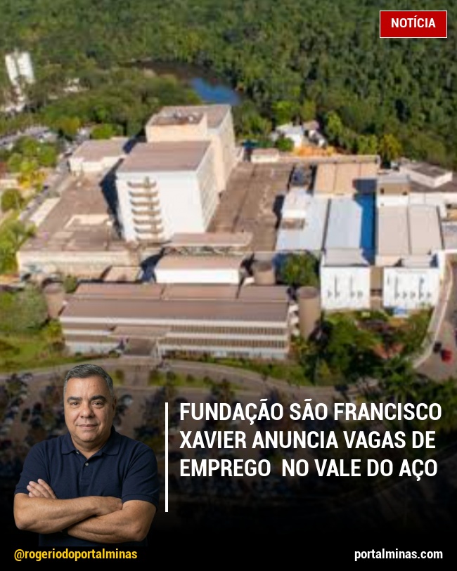 Fundação São Francisco Xavier anuncia vagas de emprego no Vale do Aço