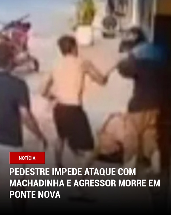 Pedestre impede ataque com machadinha e agressor morre em Ponte Nova