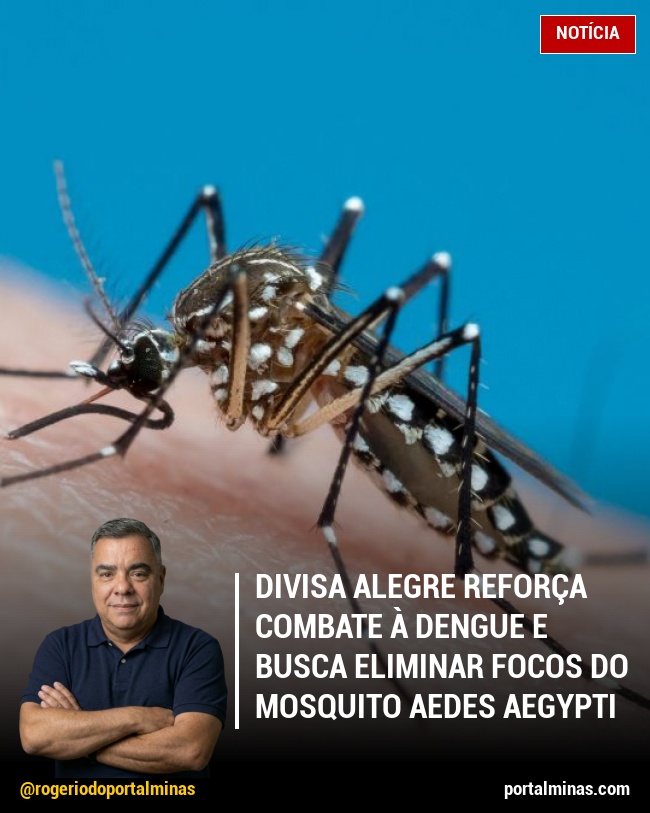 Divisa Alegre reforça combate à dengue e busca eliminar focos do mosquito Aedes aegypti