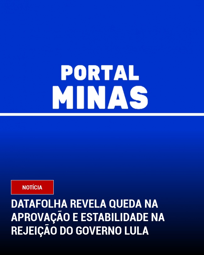 Datafolha Revela Queda na Aprovação e Estabilidade na Rejeição do Governo Lula