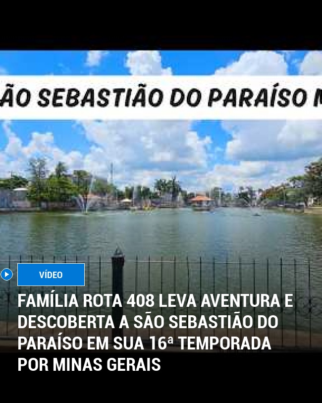 Família Rota 408 Leva Aventura e Descoberta a São Sebastião do Paraíso em Sua 16ª Temporada por Minas Gerais