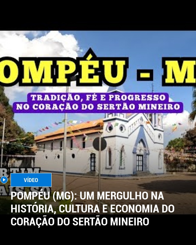 Pompéu (MG): Um Mergulho na História, Cultura e Economia do Coração do Sertão Mineiro