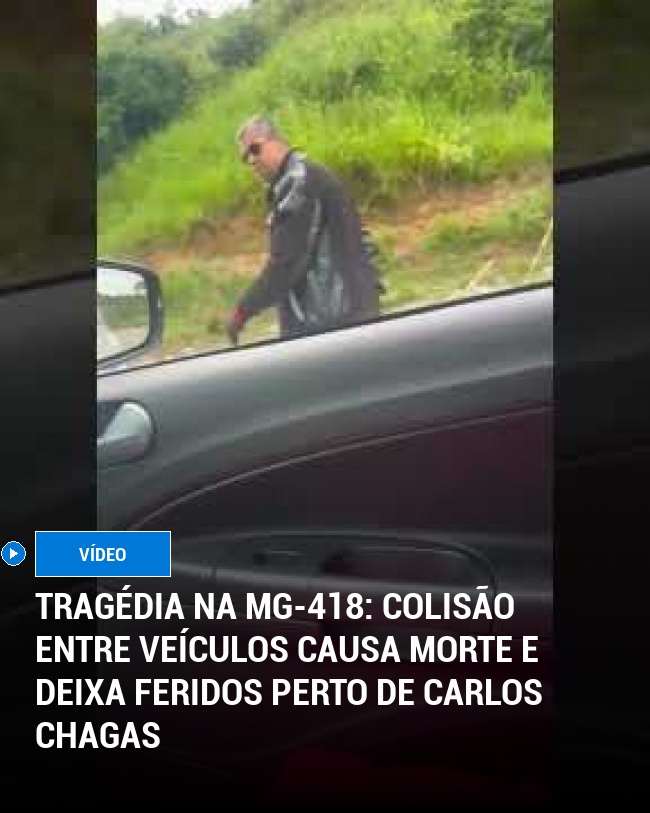 Tragédia na MG-418: Colisão entre Veículos Causa Morte e Deixa Feridos Perto de Carlos Chagas