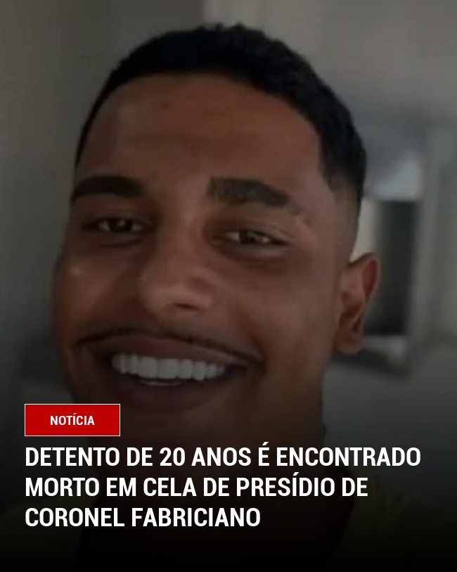 Detento de 20 Anos é Encontrado Morto em Cela de Presídio de Coronel Fabriciano