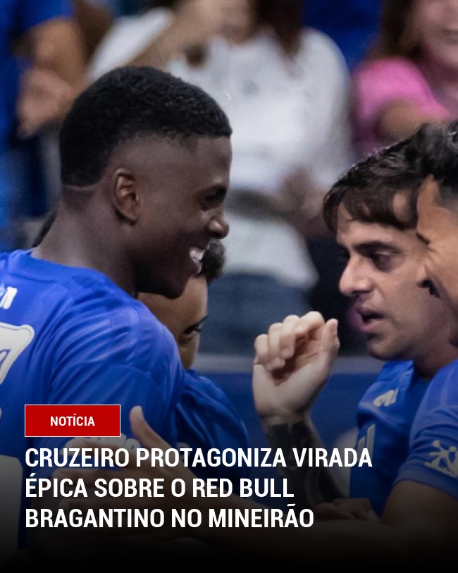 Cruzeiro protagoniza virada épica sobre o Red Bull Bragantino no Mineirão