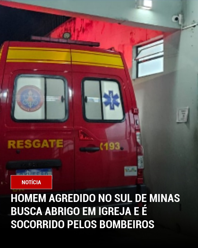 Homem Agredido no Sul de Minas Busca Abrigo em Igreja e é Socorrido pelos Bombeiros