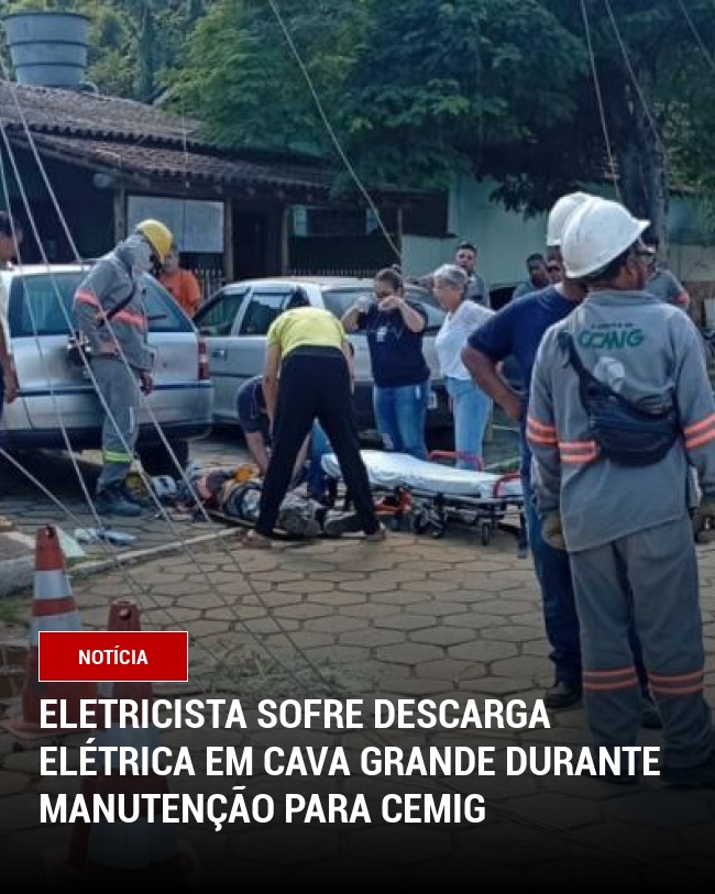 Eletricista Sofre Descarga Elétrica em Cava Grande Durante Manutenção para Cemig