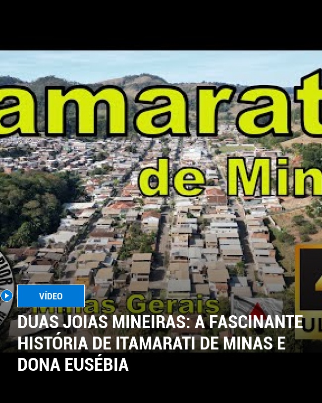 Duas Joias Mineiras: A Fascinante História de Itamarati de Minas e Dona Eusébia