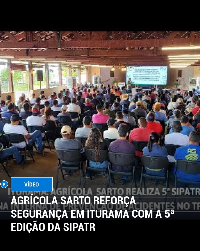 Agrícola Sarto Reforça Segurança em Iturama com a 5ª Edição da SIPATR
