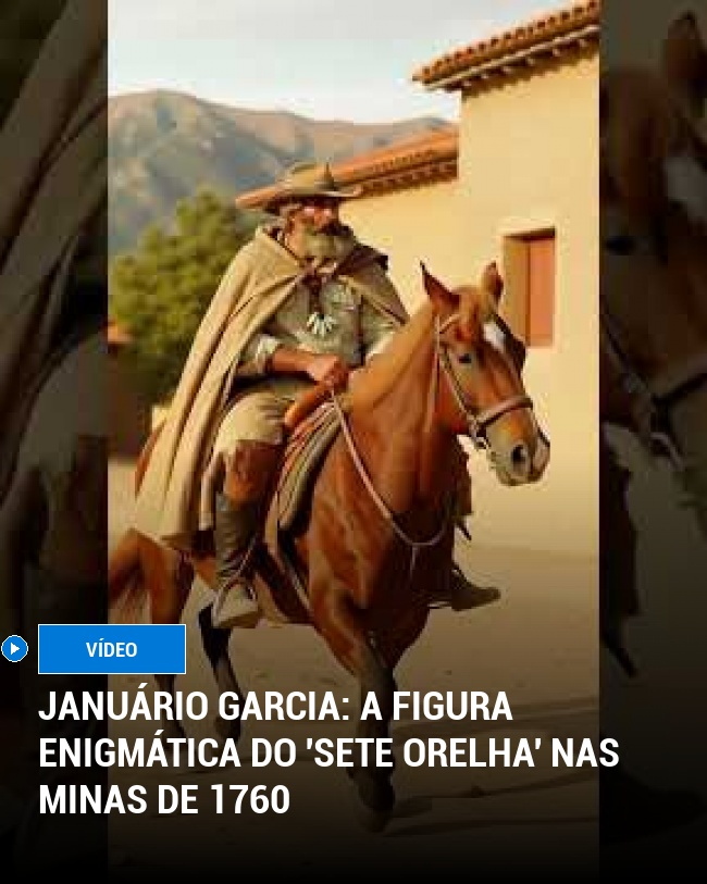 Januário Garcia: A Figura Enigmática do 'Sete Orelha' nas Minas de 1760