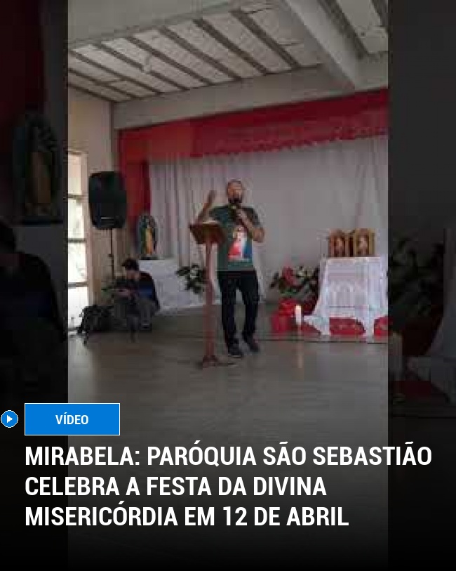 Mirabela: Paróquia São Sebastião Celebra a Festa da Divina Misericórdia em 12 de Abril