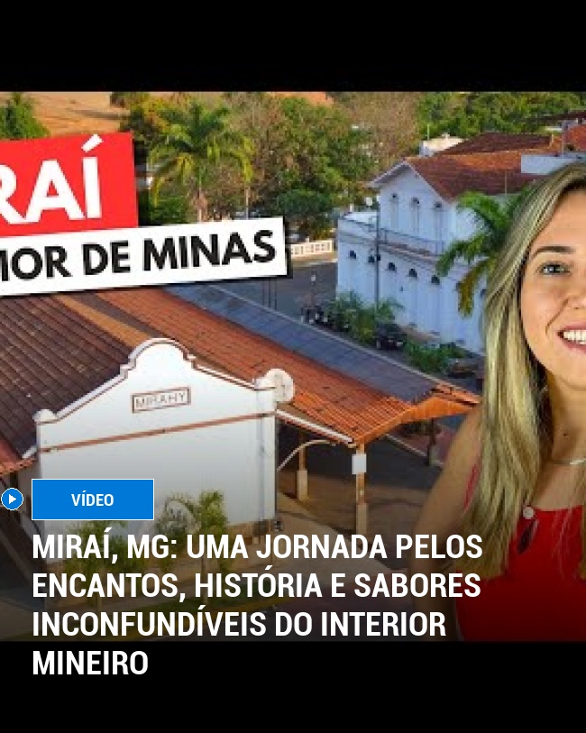 Miraí, MG: Uma Jornada Pelos Encantos, História e Sabores Inconfundíveis do Interior Mineiro