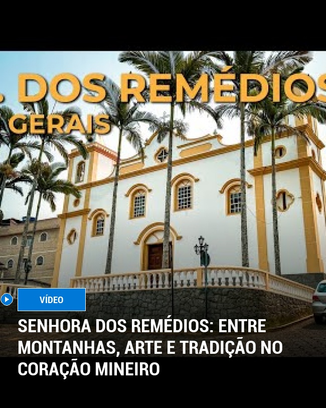 Senhora dos Remédios: Entre Montanhas, Arte e Tradição no Coração Mineiro