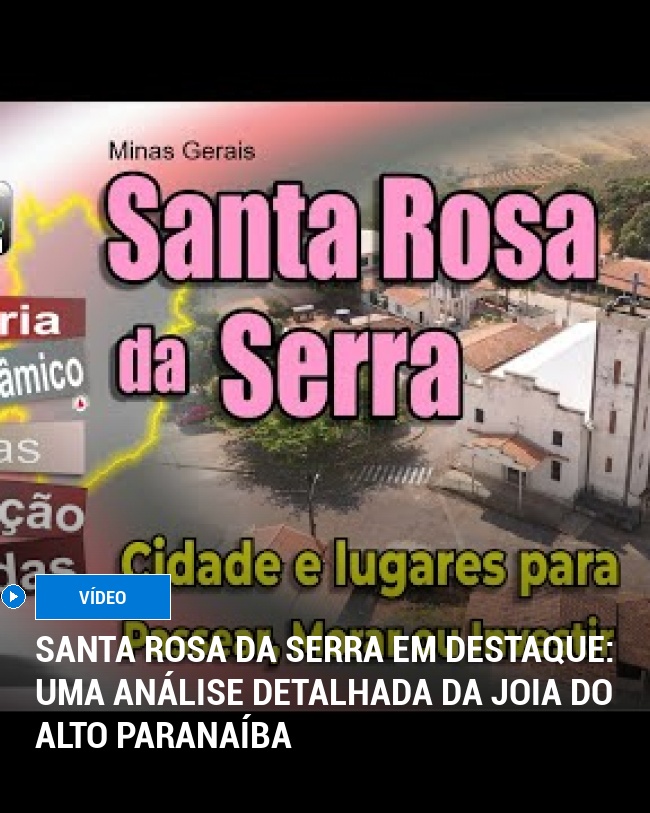 Santa Rosa da Serra em Destaque: Uma Análise Detalhada da Joia do Alto Paranaíba