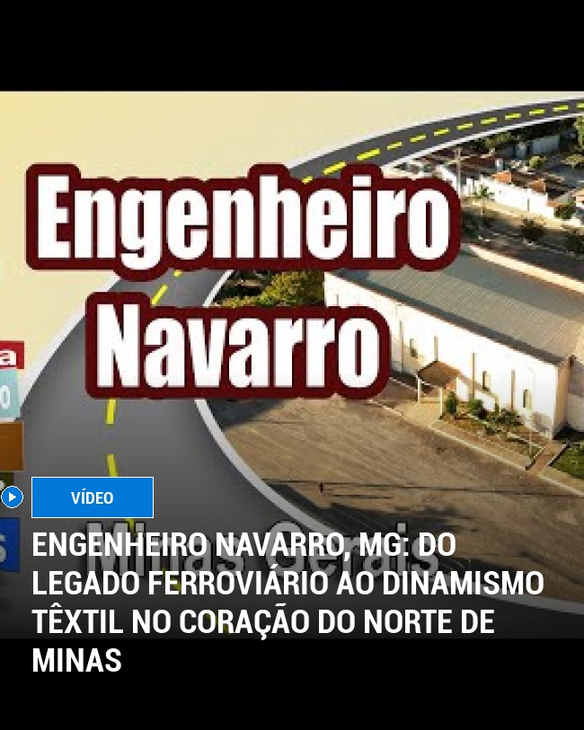 Engenheiro Navarro, MG: Do Legado Ferroviário ao Dinamismo Têxtil no Coração do Norte de Minas