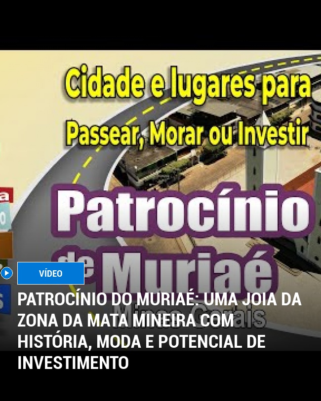 Patrocínio do Muriaé: Uma Joia da Zona da Mata Mineira com História, Moda e Potencial de Investimento